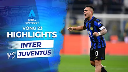 Highlights Inter Milan - Juventus (Vòng 23 - Giải VĐQG Ý 2023/24)