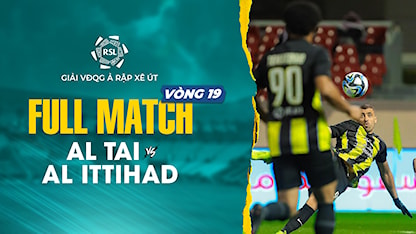 Full Match Al Tai - Al Ittihadj (Vòng 19 - Giải VĐQG Ả Rập Xê Út 2023/24)
