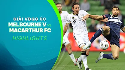 Highlights Melbourne Victory - Macarthur FC (Vòng 16 - Giải VĐQG Úc 2023/24)