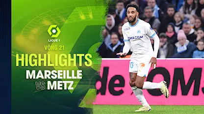 Highlights Marseille - Metz (Vòng 21 - Giải VĐQG Pháp 2023/24)