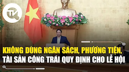 Không sử dụng ngân sách, phương tiện, tài sản công trái quy định cho lễ hội