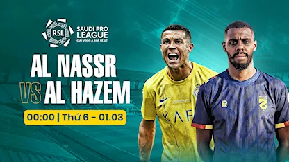 Al Nassr - Al Hazem (Vòng 22 - Giải VĐQG Ả Rập Xê Út 2023/24)