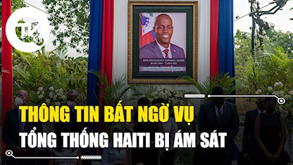Thông tin bất ngờ vụ Tổng thống Haiti bị ám sát