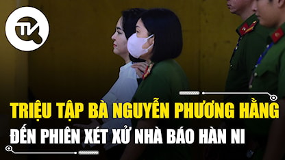TAND TP.HCM triệu tập bà Nguyễn Phương Hằng đến phiên xét xử nhà báo Hàn Ni
