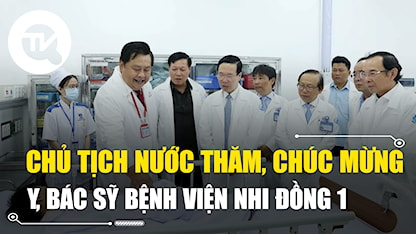 Chủ tịch nước thăm, chúc mừng y, bác sỹ bệnh viện Nhi Đồng 1