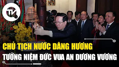 Chủ tịch nước dâng hương tưởng niệm Đức vua An Dương Vương