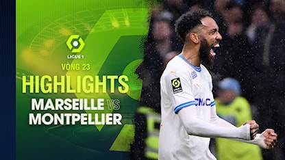 Highlights Marseille - Montpellier (Vòng 23 - Giải VĐQG Pháp 2023/24)