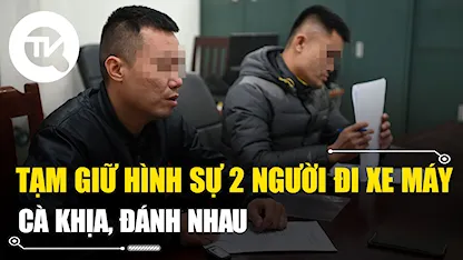 Tạm giữ hình sự 2 người đi xe máy cà khịa, đánh nhau ở đường vành đai 2 trên cao