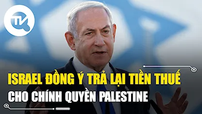 Israel đồng ý trả lại tiền thuế cho chính quyền Palestine