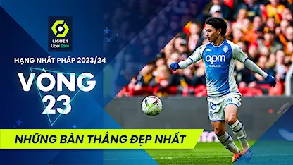 Những Bàn Thắng Đẹp Nhất Vòng 23 Giải Hạng Nhất Pháp 2023/24