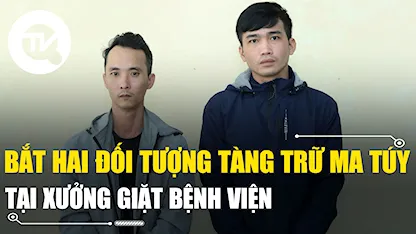 Quảng Bình bắt hai đối tượng tàng trữ ma túy tại xưởng giặt bệnh viện