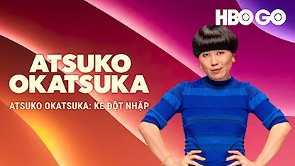 Atsuko Okatsuka: Kẻ Đột Nhập - 22 - Atsuko Okatsuka