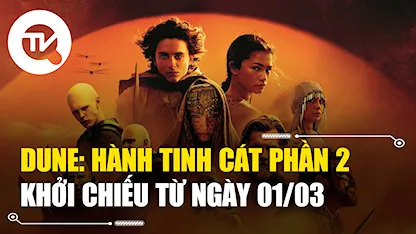 Dune: Hành tinh cát phần 2 khởi chiếu vào đầu tháng 3