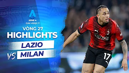 Highlights Lazio - Milan (Vòng 27 - Giải VĐQG Ý 2023/24)