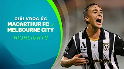 Highlights Macarthur FC - Melbourne City FC (Vòng 19 - Giải VĐQG Úc 2023/24)