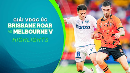 Highlights Brisbane Roar - Melbourne Victory (Vòng 19 - Giải VĐQG Úc 2023/24)