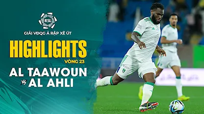 Highlights Al Taawoun - Al Ahli (Vòng 23 - Giải VĐQG Ả Rập Xê Út 2023/24)