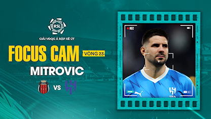 Focus Cam: Mitrovic -  Vòng 23 Saudi Pro League 2023/24 - 35 - Aleksandar Mitrović