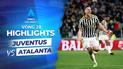 Highlights Juventus - Atalanta (Vòng 28 - Giải VĐQG Ý 2023/24)