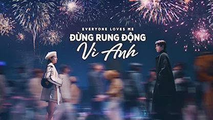 Hậu trường "Chỉ Rung Động Vì Em"