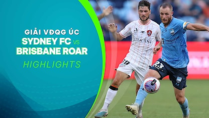 Highlights Sydney FC - Brisbane Roar FC (Vòng 20 - Giải VĐQG Úc 2023/24)