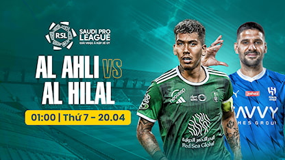 Al Ahli - Al Hilal (Vòng 28 - Giải VĐQG Ả Rập Xê Út 2023/24)