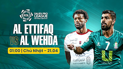Al Ettifaq - Al Wehda (Vòng 28 - Giải VĐQG Ả Rập Xê Út 2023/24)