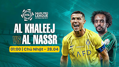 Al Khaleej - Al Nassr (Vòng 29 - Giải VĐQG Ả Rập Xê Út 2023/24)