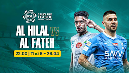Al Hilal - Al Fateh (Vòng 29 - Giải VĐQG Ả Rập Xê Út 2023/24)