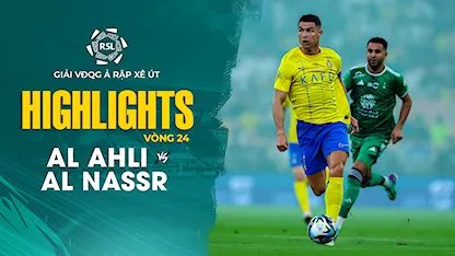 Highlights Al Ahli - Al Nassr (Vòng 24 - Giải VĐQG Ả Rập Xê Út 2023/24)