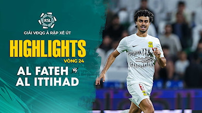 Highlights Al Fateh - Al Ittihad (Vòng 24 - Giải VĐQG Ả Rập Xê Út 2023/24)