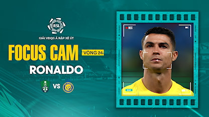 Focus Cam: Ronaldo -  Vòng 24 Saudi Pro League 2023/24