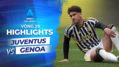Highlights Juventus - Genoa (Vòng 29 - Giải VĐQG Ý 2023/24)