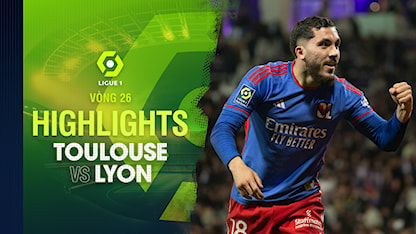 Highlights Toulouse - Lyon (Vòng 26 - Giải VĐQG Pháp 2023/24)