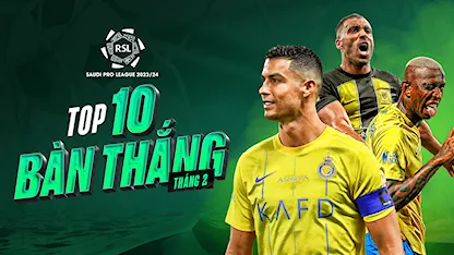 Top 10 Bàn Thắng Tháng 2 Saudi Pro League 2023/24 - 01 - Cristiano Ronaldo - Karim Benzema - Ruben Neves - Sergej Milinković-Savić - Anderson Talisca