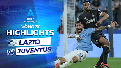 Highlights Lazio - Juventus (Vòng 30 - Giải VĐQG Ý 2023/24)