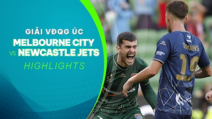 Highlights Melbourne City - Newcastle Jets (Vòng 22 - Giải VĐQG Úc 2023/24)