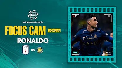 Focus Cam: Ronaldo - Vòng 26 Saudi Pro League 2023/24