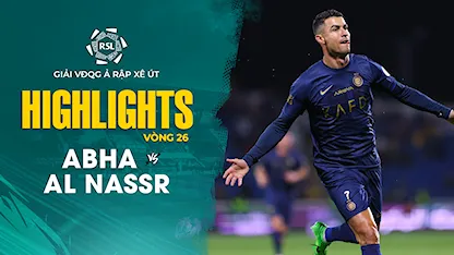 Highlights Abha - Al Nassr (Vòng 26 - Giải VĐQG Ả Rập Xê Út 2023/24)