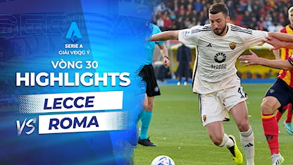 Highlights Lecce - Roma (Vòng 30 - Giải VĐQG Ý 2023/24)