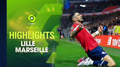 Highlights Lille - Marseille (Vòng 28 - Giải VĐQG Pháp 2023/24)