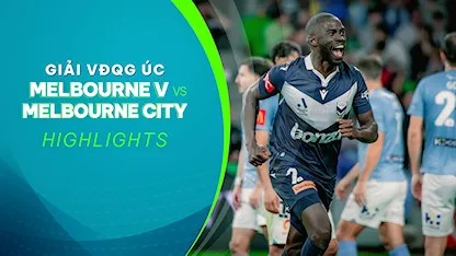 Highlights Melbourne Victory - Melbourne City (Vòng 23 - Giải VĐQG Úc 2023/24)