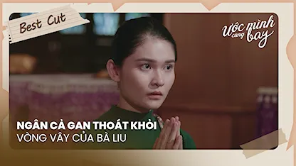 Ngân cả gan thoát khỏi vòng vây của bà Liu