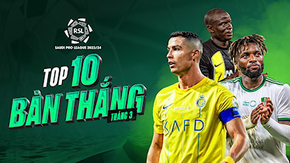 Top 10 Bàn Thắng Tháng 3 Saudi Pro League 2023/24 - 45 - Cristiano Ronaldo - N'Golo Kanté