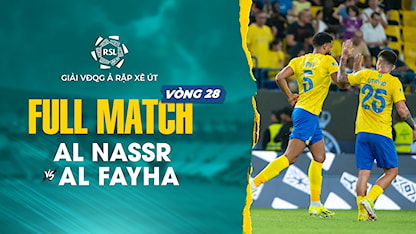 Full Match Al Nassr - Al Fayha (Vòng 28 - Giải VĐQG Ả Rập Xê Út 2023/24)