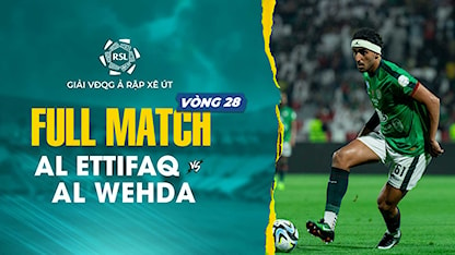 Full Match Al Ettifaq - Al Wehda (Vòng 28 - Giải VĐQG Ả Rập Xê Út 2023/24)