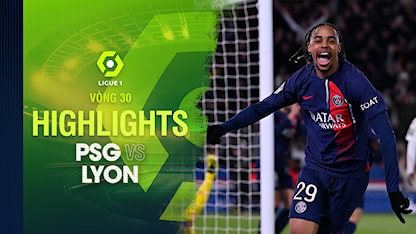 Highlights PSG - Lyon (Vòng 30 - Giải VĐQG Pháp 2023/24)