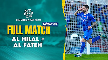 Full Match Al Hilal - Al Fateh (Vòng 29 - Giải VĐQG Ả Rập Xê Út 2023/24)