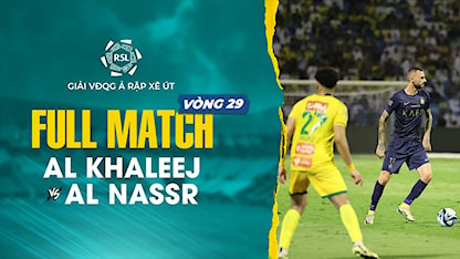 Full Match Al Khaleej - Al Nassr (Vòng 29 - Giải VĐQG Ả Rập Xê Út 2023/24)