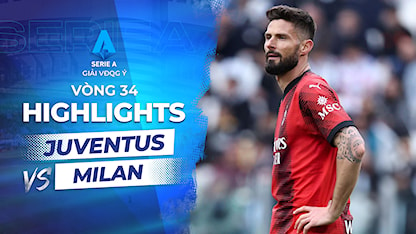 Highlights Juventus - Milan (Vòng 34 - Giải VĐQG Ý 2023/24)